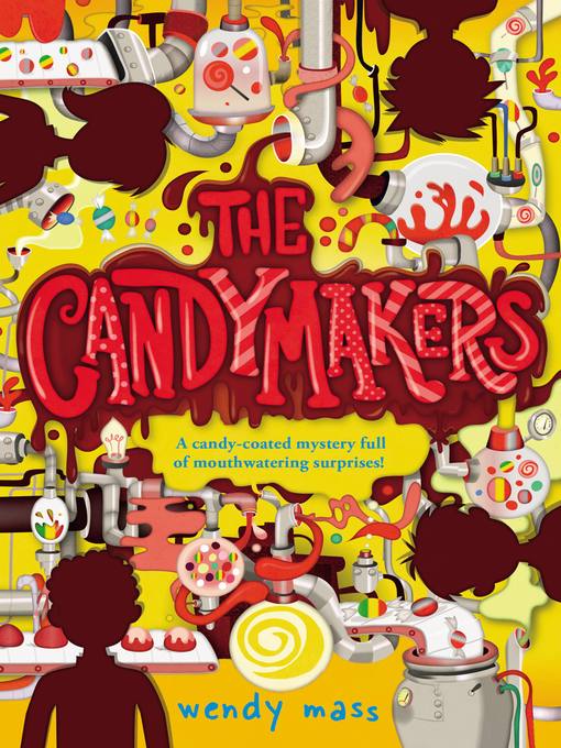 Title details for The Candymakers by Wendy Mass - Available